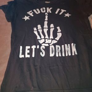F**k It Let's Drink Tee - project shirt